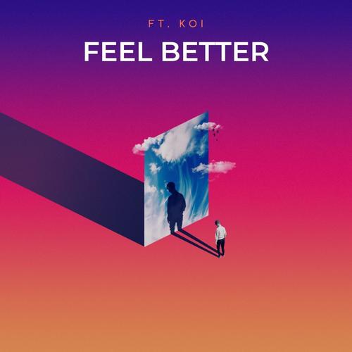 Feel Better (feat. Koi) [Explicit]