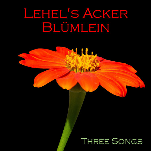 Lehel`s Acker Blümlein - Three Songs