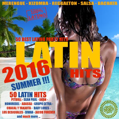 Latin Summer Hits 2016 - 50 Best Latino Party Hits (Explicit)