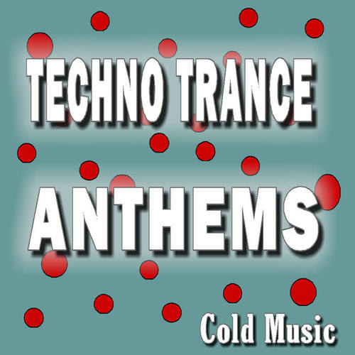 Techno Trance Anthems: Cold Music (Special Edition)