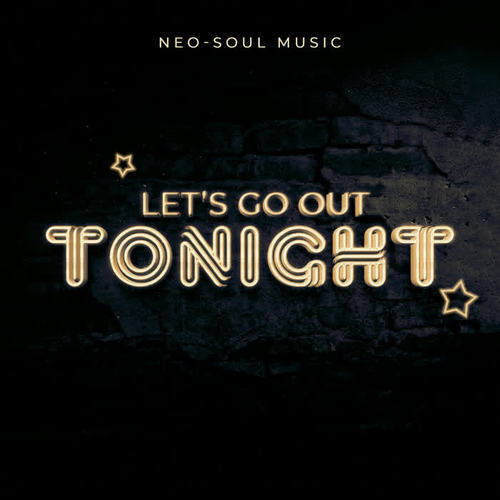 Neo-Soul Music – Let’s Go Out Tonight