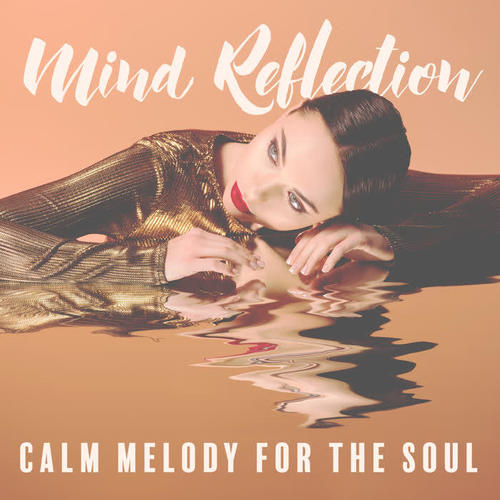 Mind Reflection – Calm Melody for the Soul