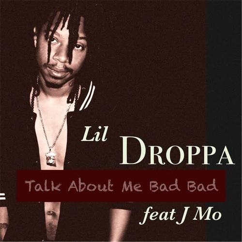 Talk About Me Bad Bad (feat. J Mo) [Explicit]