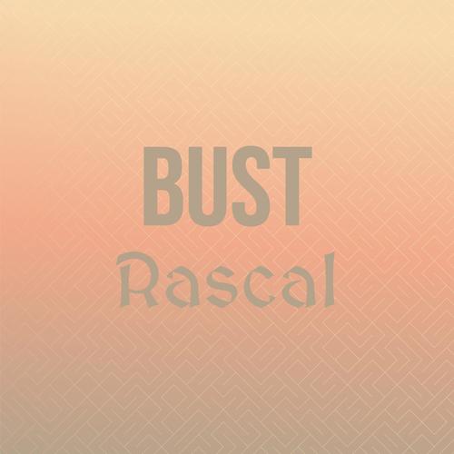 Bust Rascal