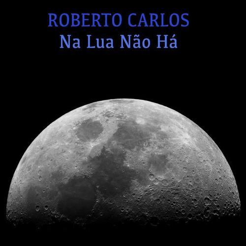 Na Lua Não Há