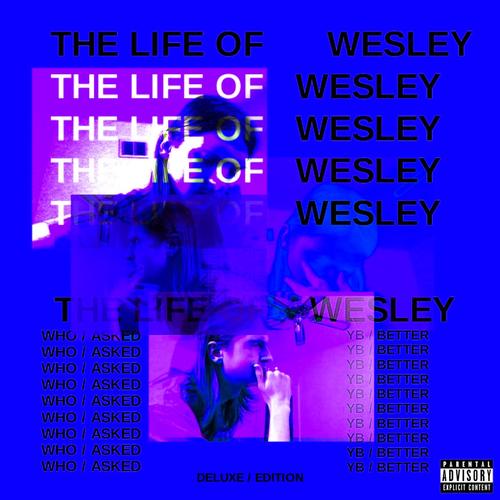 The Life Of Wesley (Deluxe) [Explicit]