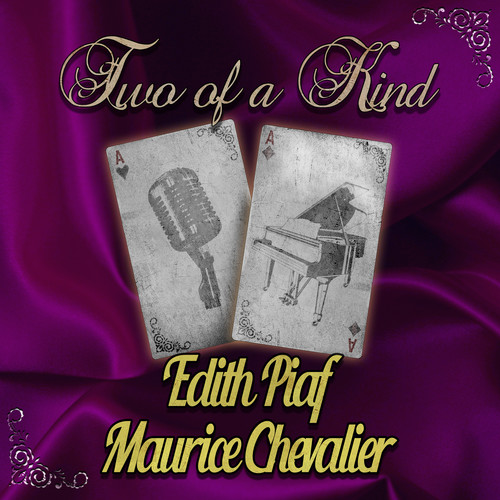 Two of a Kind: Edith Piaf & Maurice Chevalier