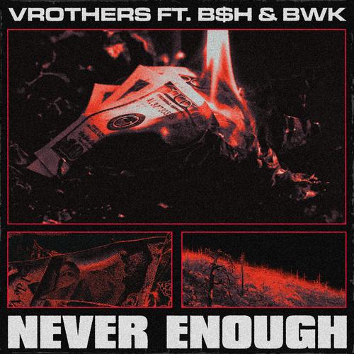 Never Enough (feat. bsh & bwk) [Explicit]