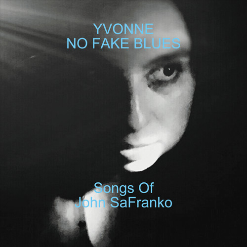 No Fake Blues (Songs of John SaFranko)