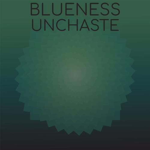 Blueness Unchaste