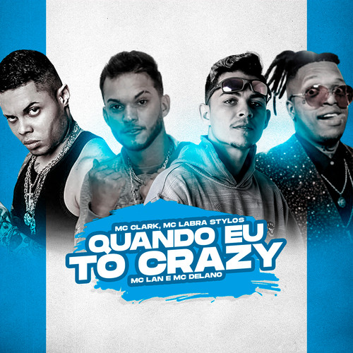 Quando Eu Tô Crazy (feat. MC Lan & Delano) (Brega Funk)