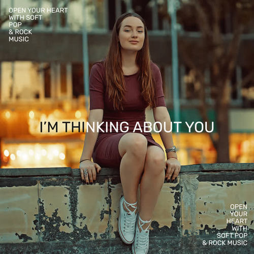 I’m Thinking about You – Open Your Heart with Soft Pop & Rock Music