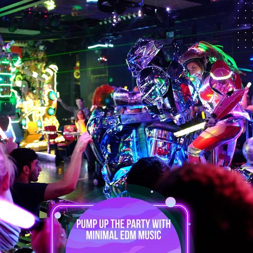 Pump Up the Party With Minimal EDM Music