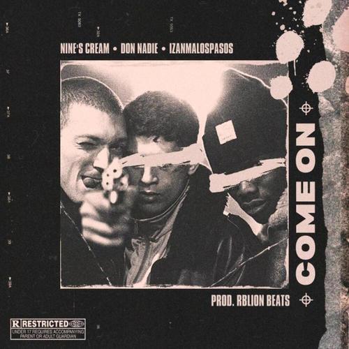 Come On (feat. Nine's Cream, Izan MalosPasos & Don Nadie) [Explicit]