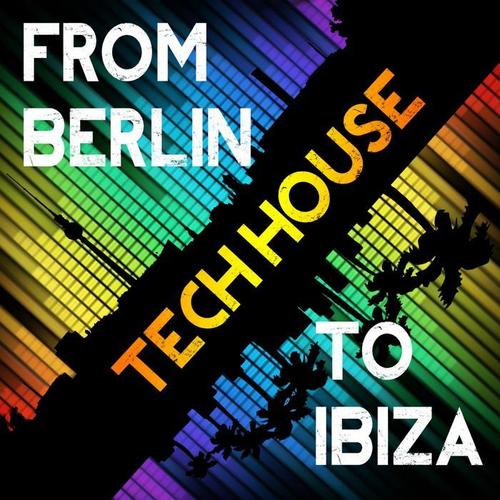 FROM BERLIN TO IBIZA (Tech House)