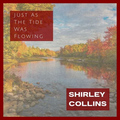 Just As The Tide Was Flowing: Shirley Collins