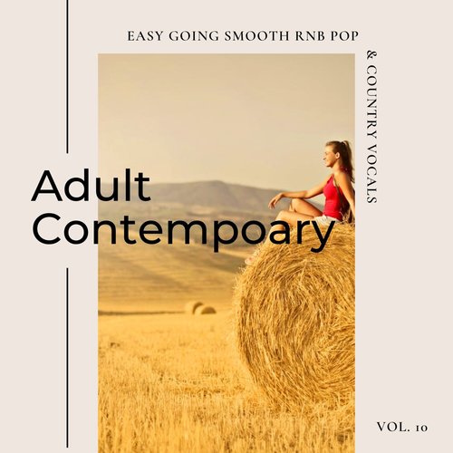 Adult Contemporary: Easy Going Smooth Rnb Pop & Country Vocals, Vol. 10