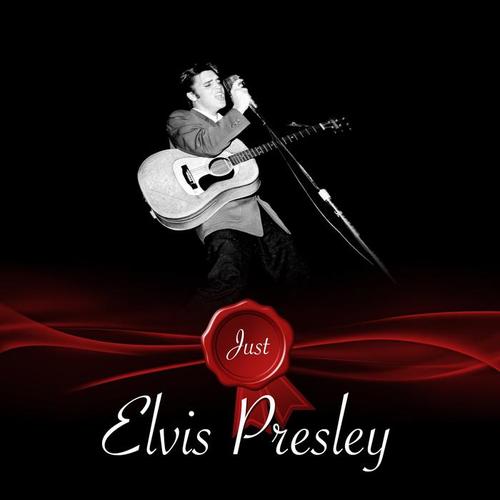 Just - Elvis Presley