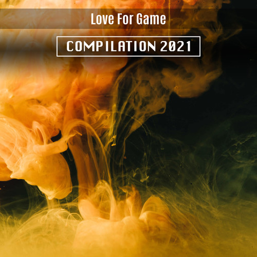 Love For Game Compilation 2021