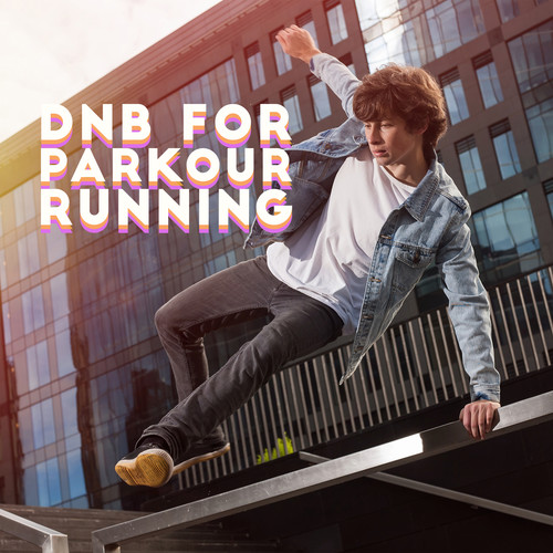 DnB for Parkour Running (Feel the True Speed, Music for Fastest City Routes and Obstacle Courses)