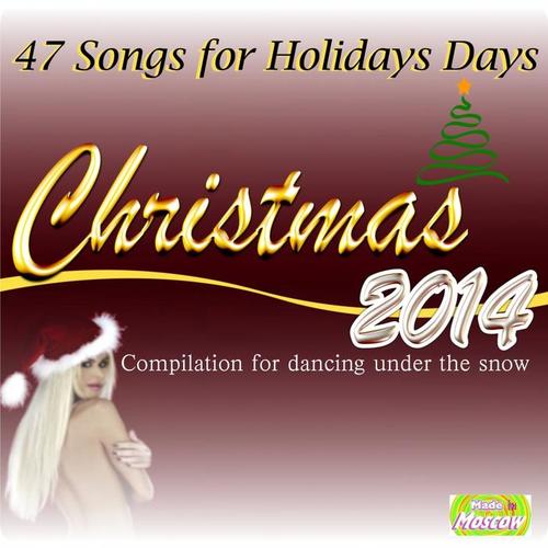 Christmas 2014: 47 Songs for Holidays Days (Compilation for Dancing Under the Snow)