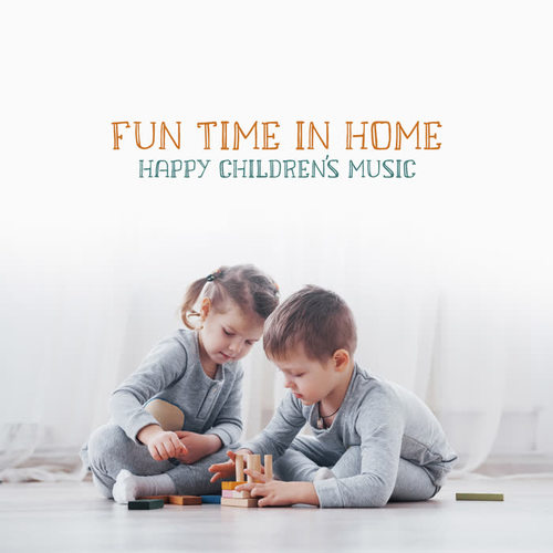 Fun Time in Home - Happy Children’s Music