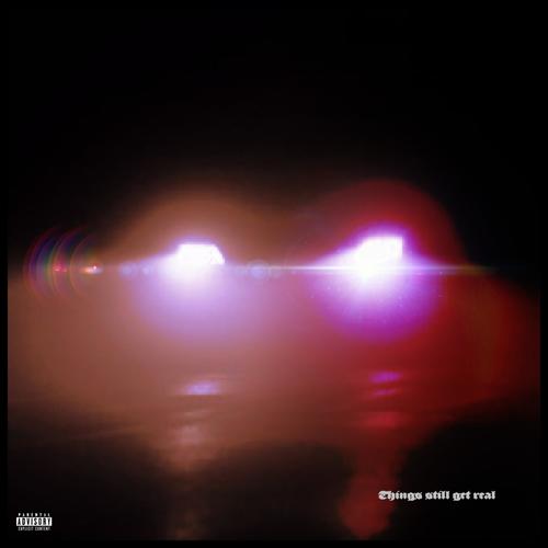 Things still get real (Explicit)