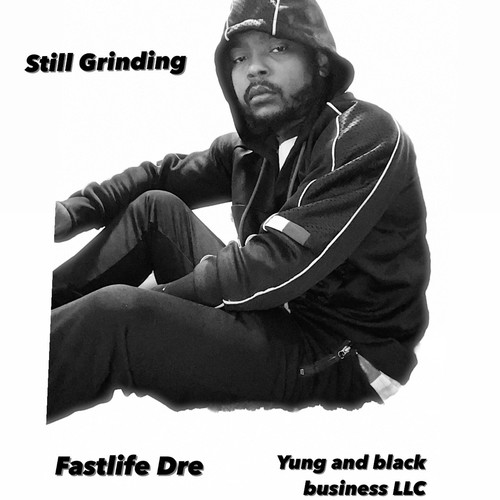 still grinding (feat. fastlife dre) [Explicit]