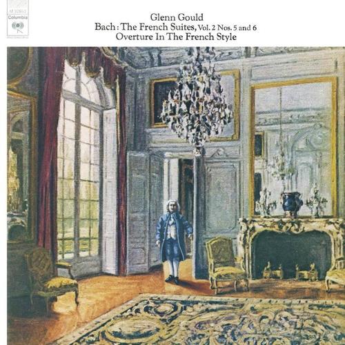 Bach: The French Suites Nos. 5 & 6, BWV 816 & 817; Overture in the French Style, BWV 831 ((Gould Remastered))