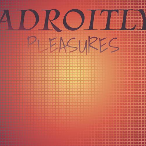 Adroitly Pleasures