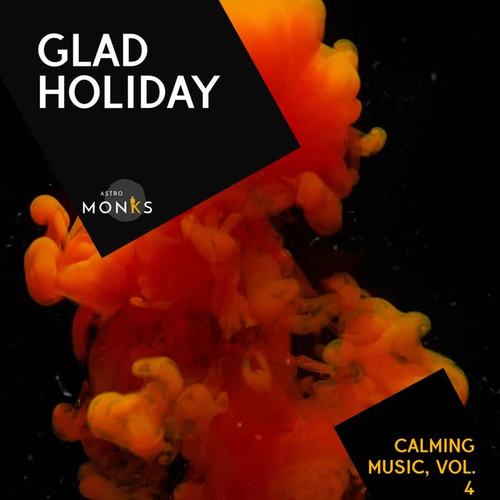 Glad Holiday - Calming Music, Vol. 4