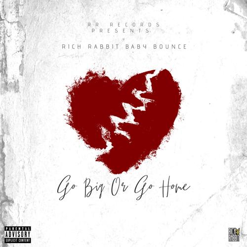 Go Big Or Go Home (feat. Baby bounce) [Explicit]