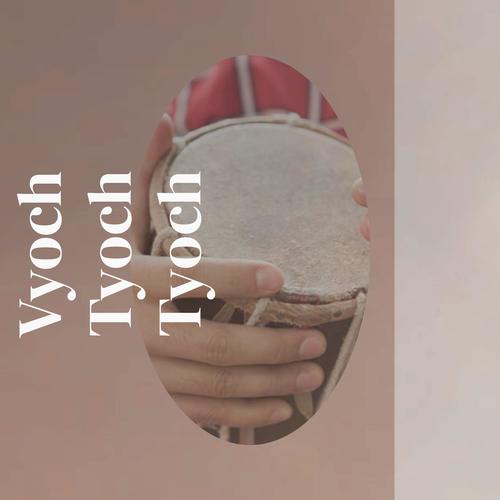 Vyoch Tyoch Tyoch