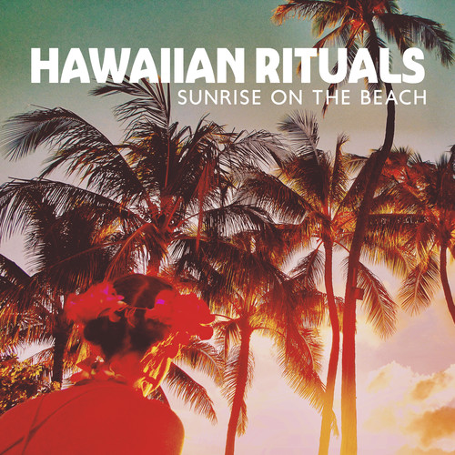 Hawaiian Rituals (Sunrise on the Beach, Happiness in the Exotic Island, Hawaiian Ukulele and Nature Sounds)