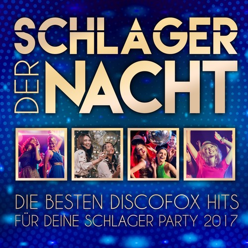 Schlager der Nacht - Die besten Discofox Hits für deine Schlager Party 2017