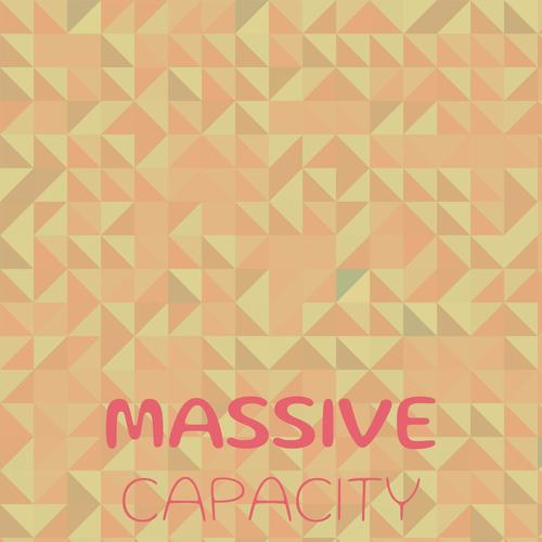 Massive Capacity