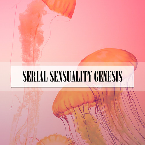 SERIAL SENSUALITY GENESIS