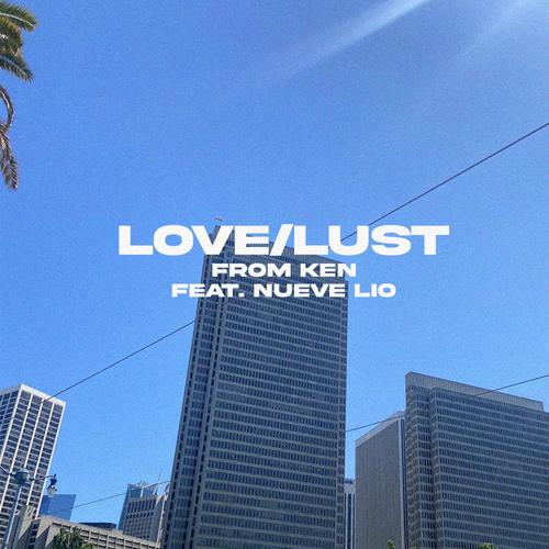 LOVE/LUST (feat. Nueve Lio)