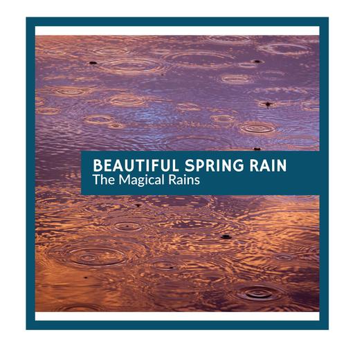 Beautiful Spring Rain - The Magical Rains