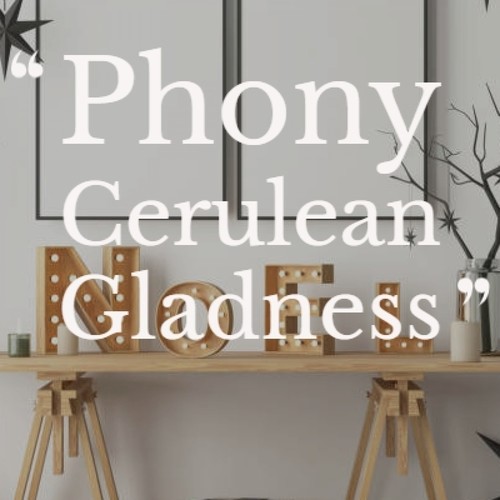 Phony Cerulean Gladness