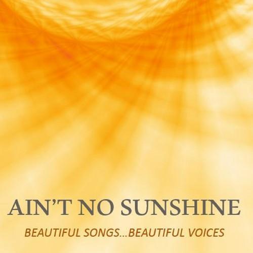 Ain't No Sunshine: Beautiful Songs…Beautiful Voices