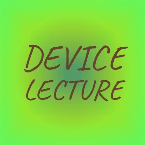 Device Lecture