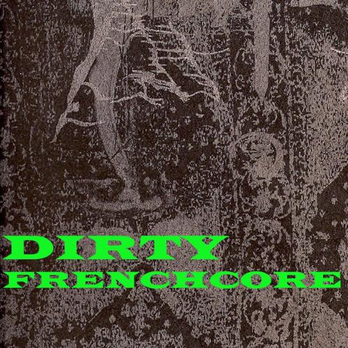 Dirty Frenchcore