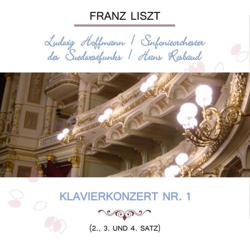 Ludwig Hoffmann / Sinfonieorchester des Südwestfunks / Hans Rosbaud play: Franz Liszt: Klavierkonzert Nr. 1 (2., 3. und 4. Satz)