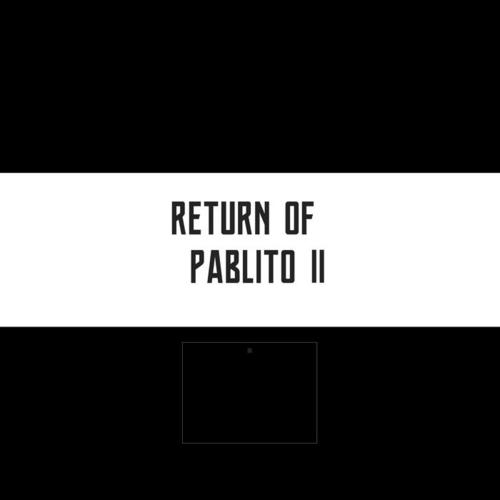 RETURN OF PABLITO II