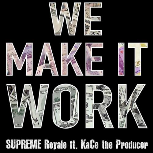 We Make It Work (feat. KaCe the Producer) [Explicit]