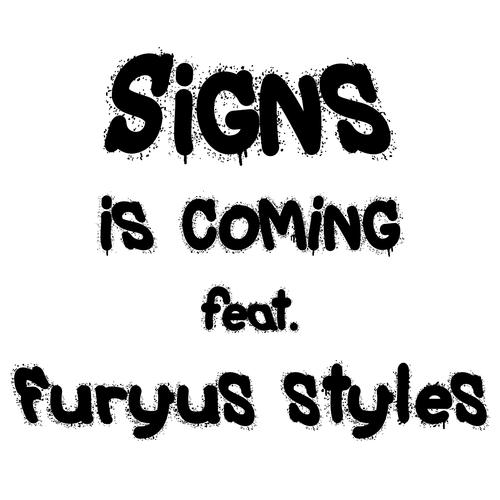 Signs is coming (feat. Furyus styles) [remastered 2022] [Explicit]