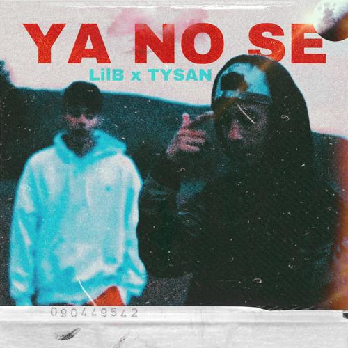 Ya No Se (feat. Tysan & LilB Brk)