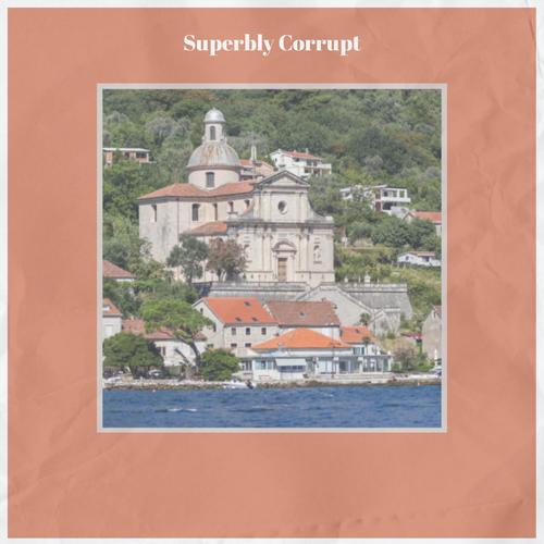 Superbly Corrupt