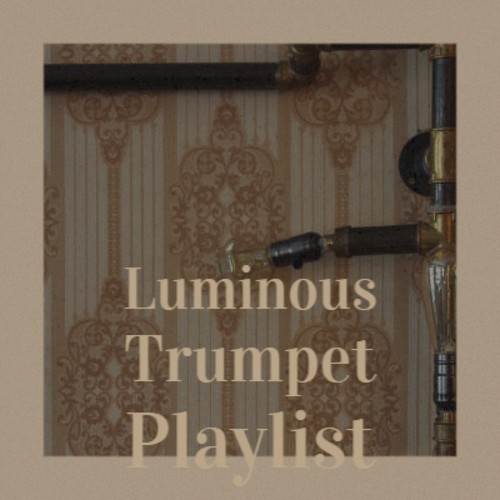 Luminous Trumpet Playlist